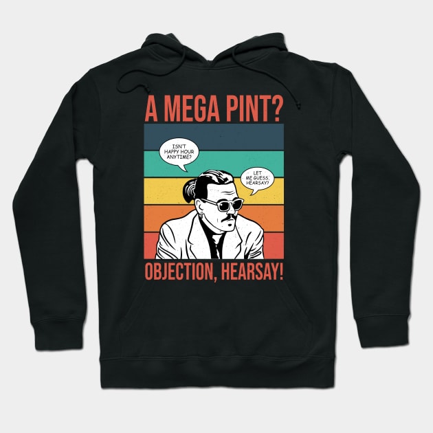 Objection, hearsay! Mega Pint? Hoodie by ActiveNerd